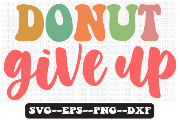 Donut Give Up Groovy Retro Svg Design Review