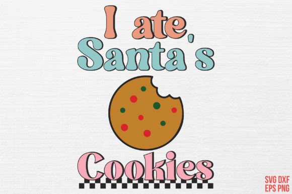 I Ate Santa’s Cookies Retro Svg Review