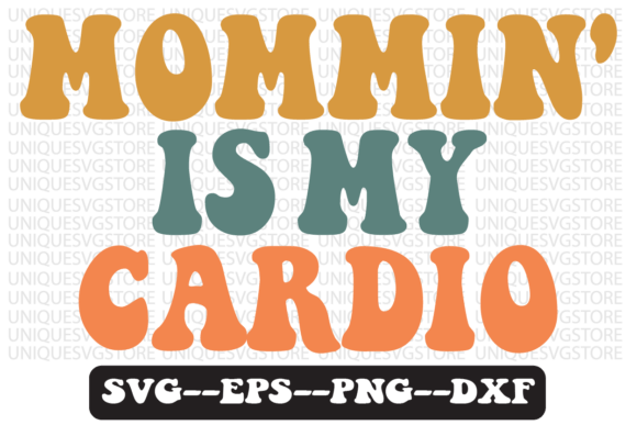 Mommin Is My Cardio Retro Svg Design