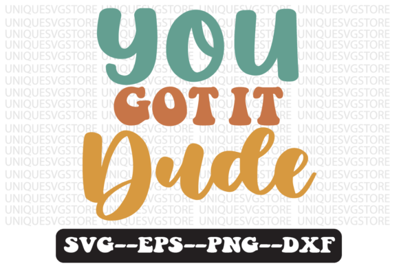 You Got It Dude Groovy Retro Svg Design
